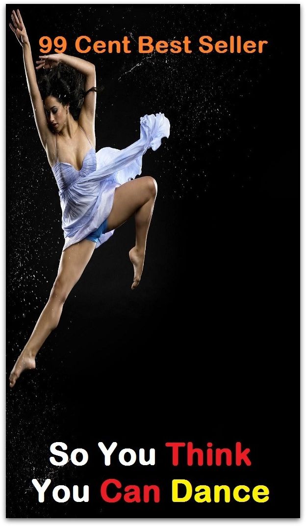 99 Cent Best Seller So You Think You Can Dance ( Exotic Dancer, incorporate dance, Belly Dancing, incorporate dancing, fun dancing, Samba dancing, generic dance, possible dance, pole dancing, Line dancing )