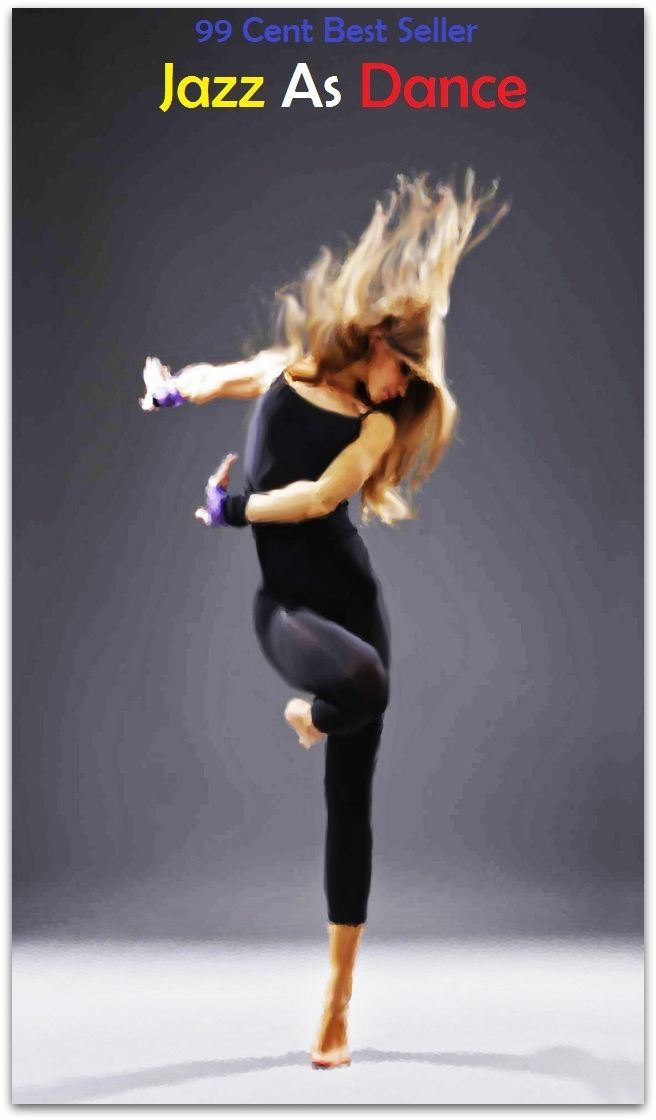 99 Cent Best Seller Jazz As Dance ( Exotic Dancer, incorporate dance, Belly Dancing, incorporate dancing, fun dancing, Samba dancing, generic dance, possible dance, pole dancing, Line dancing )