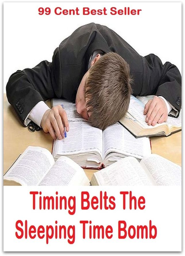 99 Cent Best Seller Timing Belts The Sleeping Time Bomb ( Mystery, romance, action, adventure, sci fi, science fiction, drama horror thriller, classic, novel, literature, suspense)