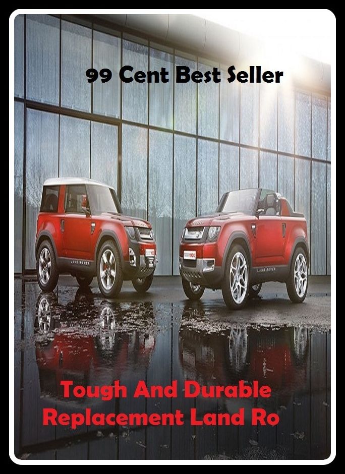 99 Cent Best Seller Tough And Durable Replacement Land Ro ( Discusses payment options, warranties, service contracts, model, cars for sale, get prices, car photos, Car Reviews, Car Pictures, compare vehicles )