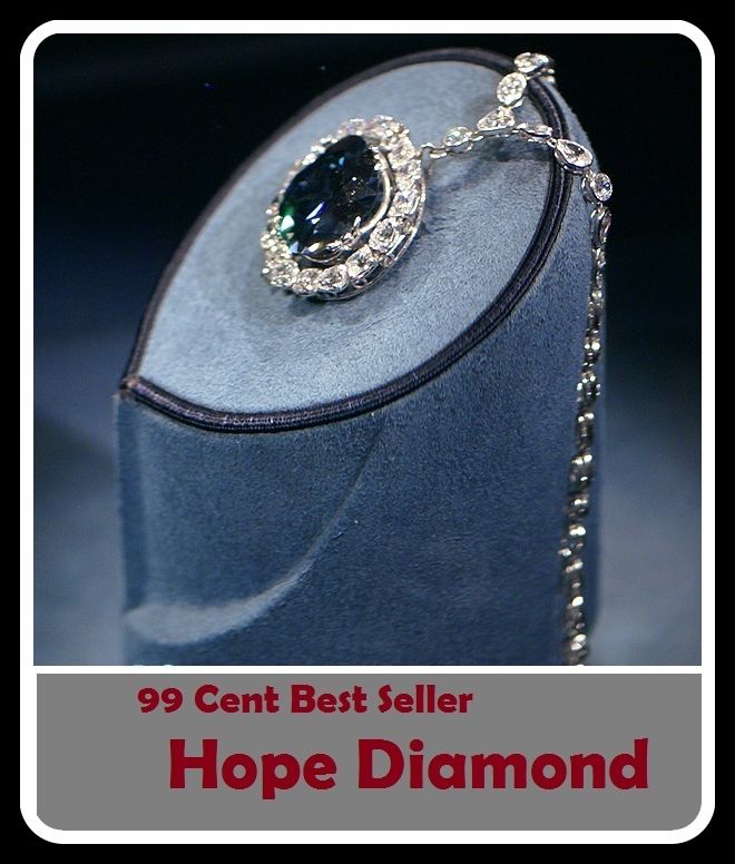 99 Cent Best Seller Hope Diamond ( Learn about diamonds, precious metals, selecting a jewelry gift, Nick Diamond, Diamond Blue, diamond earrings, diamond bracelets, diamond necklaces, diamond pendants, classic diamond jewelry )