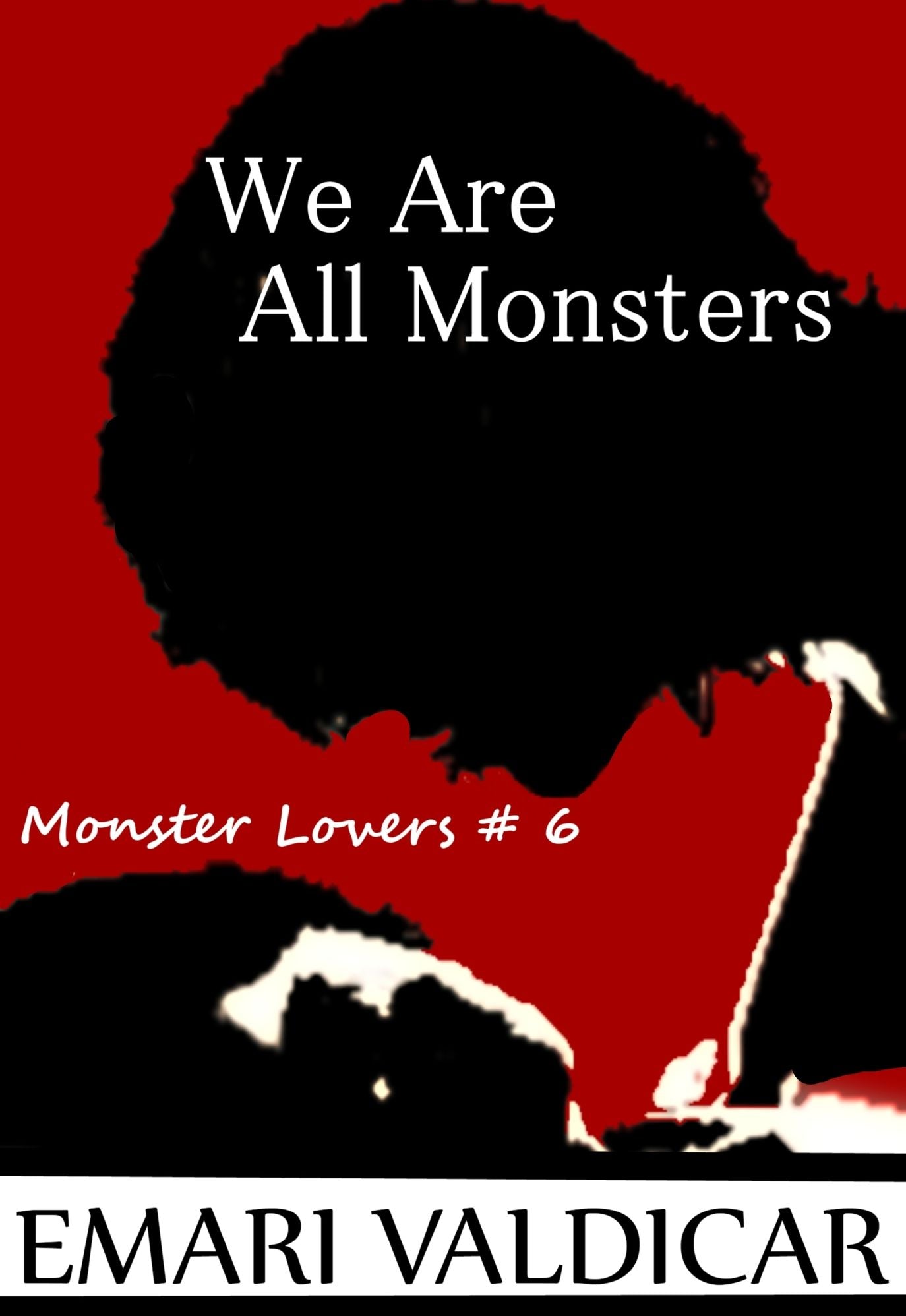 We Are All Monsters (Monster Lovers #6)