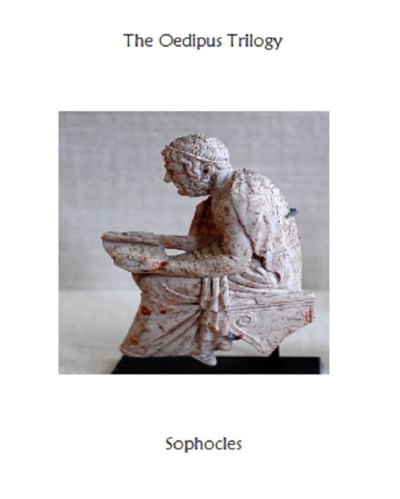 Plays of Sophocles: Oedipus the King; Oedipus at Colonus; Antigone