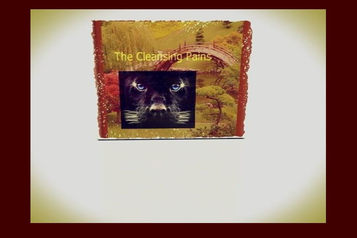 The Cleansing Pains