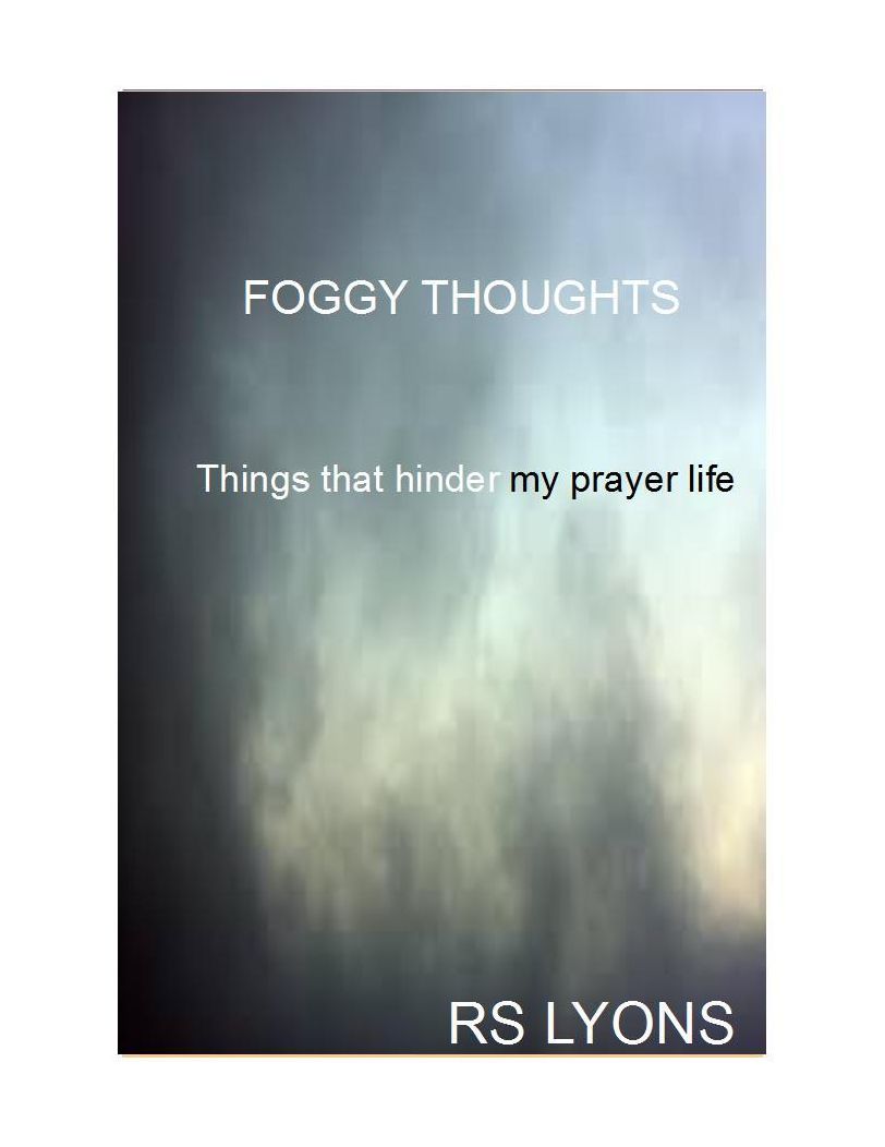 Foggy Thoughts : Things that hinder my prayer life