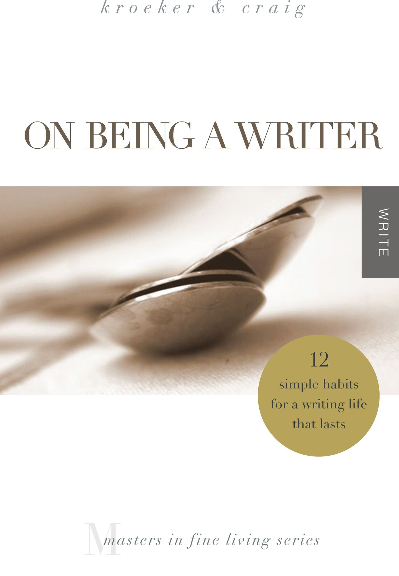 On Being a Writer: 12 Simple Habits for a Writing Life that Lasts