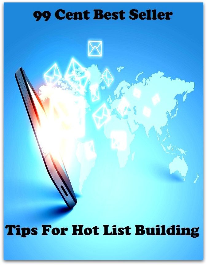 99 Cent Best Seller Tips For Hot List Building ( way, method, means, technique, mode, system, approach, manner, line of attack, routine )