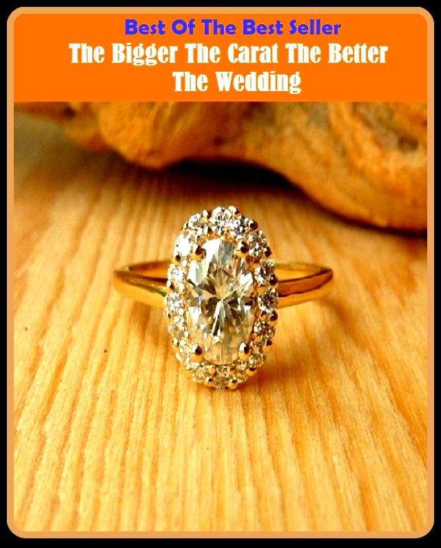 Best of the Best Sellers The Bigger The Carat The Better The Wedding ( marriage, marriage ceremony, nuptials, union, commitment ceremony, espousal, wedding ceremony, matrimony, wedlock, married couple, man and wife )