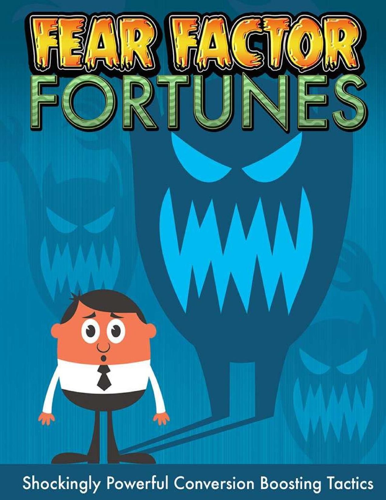 FEAR FACTOR FORTUNES - Shocking Powerful conversion Boosting Tactics