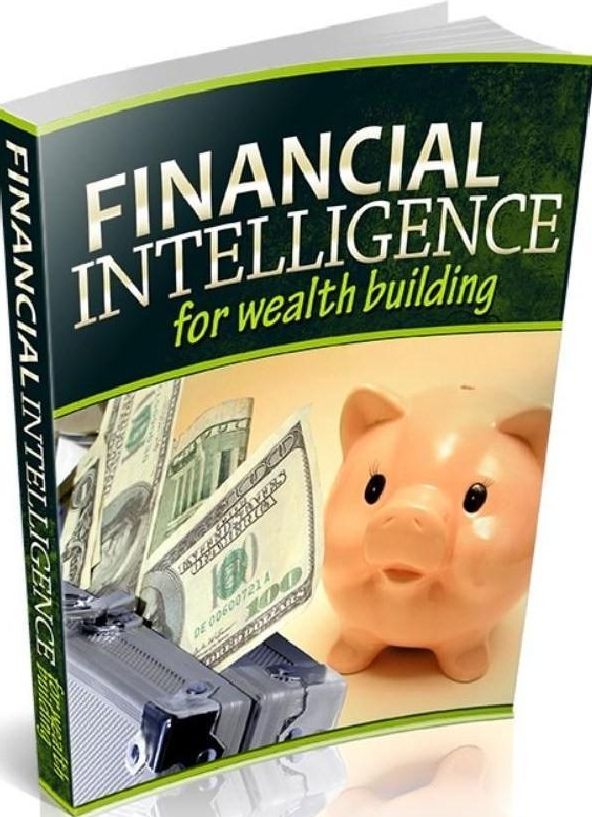 Money Tips eBook on Financial Intelligence for Wealth Building - "Greatly Enhance Your Financial Sense In A Fun And Easy Way And Take Control Of Your Finances Today!"