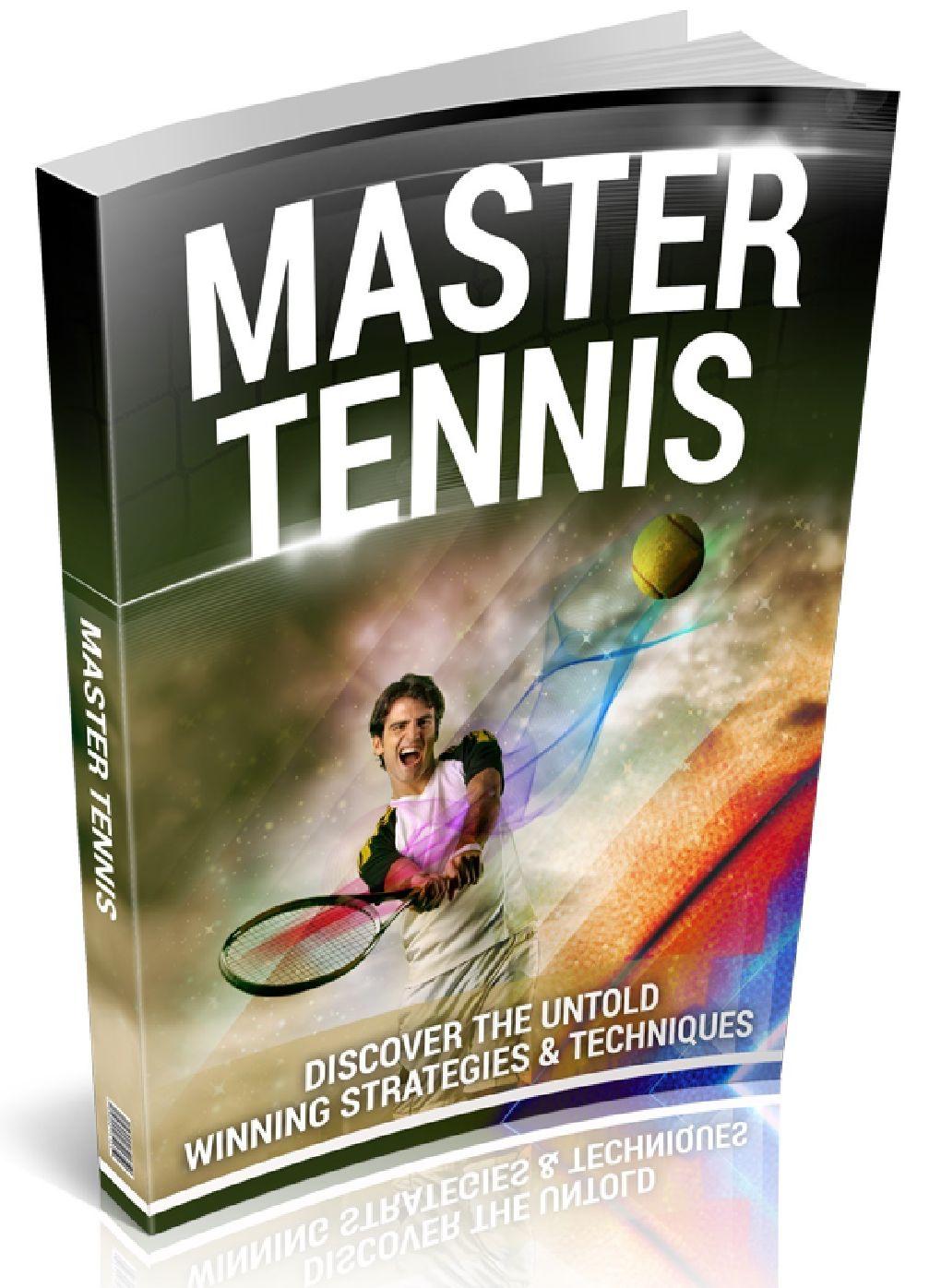 Master Tennis - Discover the untold winning strategies and techniques