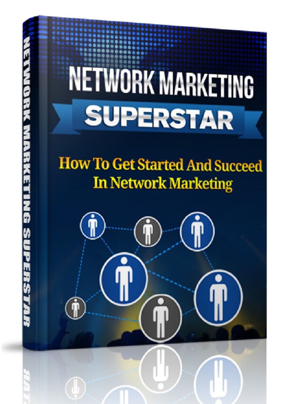 NETWORKING MARKETING SUPERSTER - How To Get Started And succeed In Network Marketing