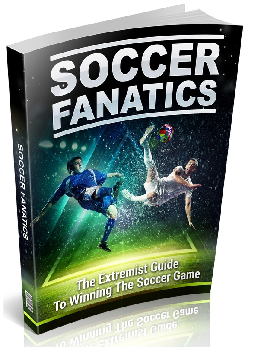 Soccer Fanatics - The extremist guide to winning the soccer game
