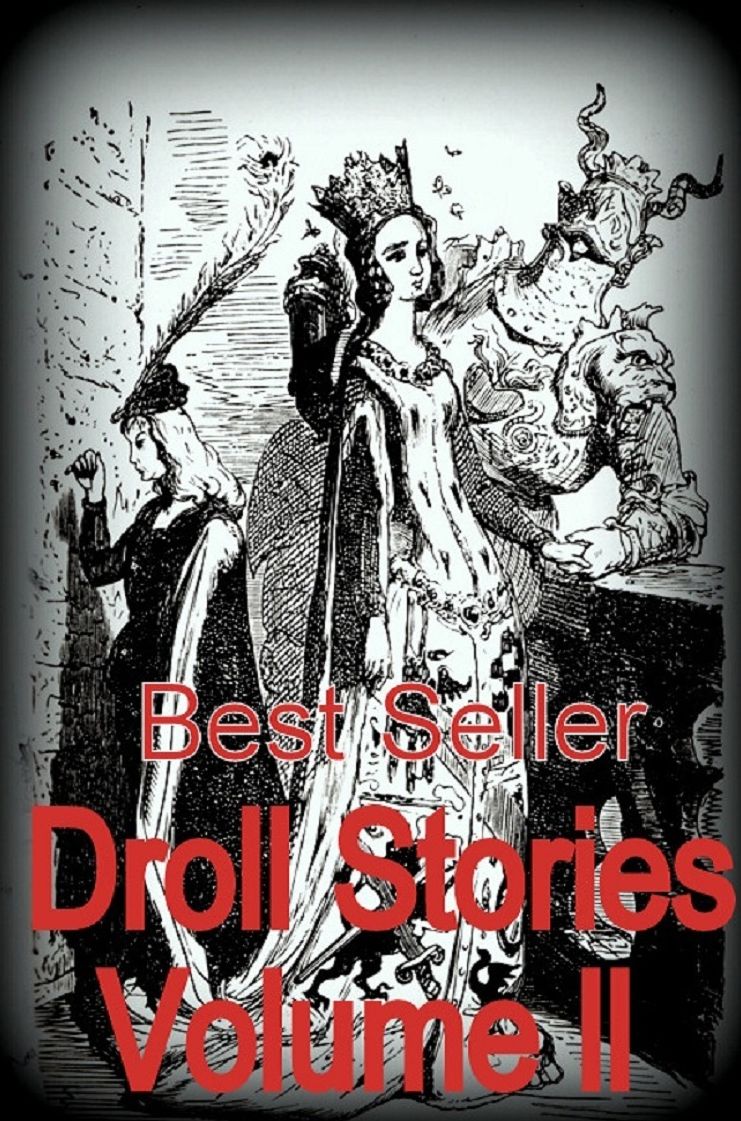 Best Seller Droll Stories Volume II ( epic, fantasy, thriller, ethical, moral, logic comments, Mystery, romance, action, adventure, science fiction, drama, comedy, blackmail, humor classic, novel, literature, suspense )
