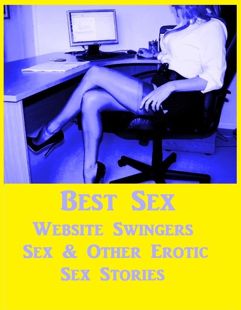 Best Sex Website Swingers Sex & Other Erotic Sex Stories XXX ( Romance, Erotica, Dare, sex, porn, fetish, bondage, oral, anal, ebony, hentai, domination, erotic photography, erotic sex, adult, xxx, shemale, voyeur, erotic, blowjob )