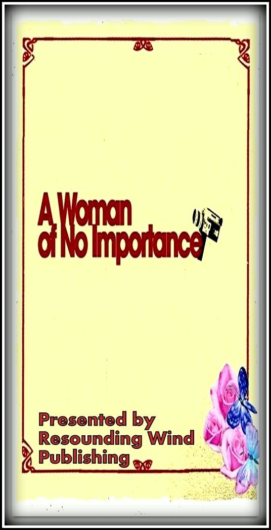 Best Seller A Woman of No Importance ( adventure, fantasy, murder, romantic, action, fiction, humorous, historical, romantic, thriller, crime, journey, battle, war, science fiction, amazing, Greeks, Trogan war, romance )
