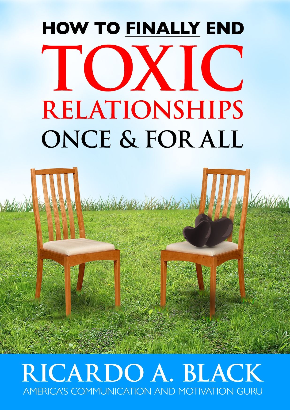 How to FINALLY End Toxic Relationships Once and For All