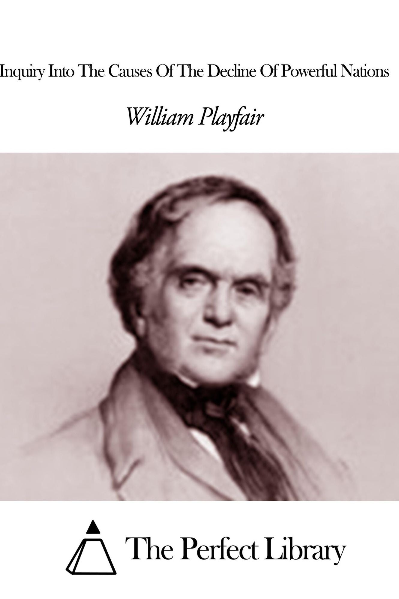 Inquiry Into The Causes Of The Decline Of Powerful Nations