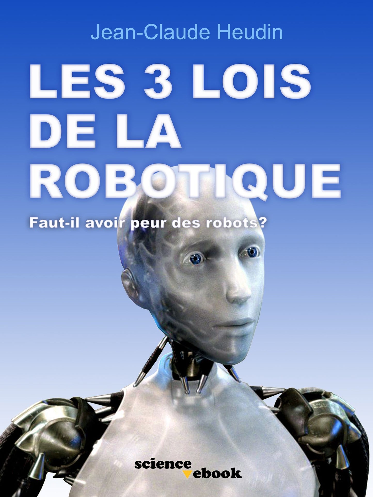LES 3 LOIS DE LA ROBOTIQUE - Faut-il avoir peur des robots ?