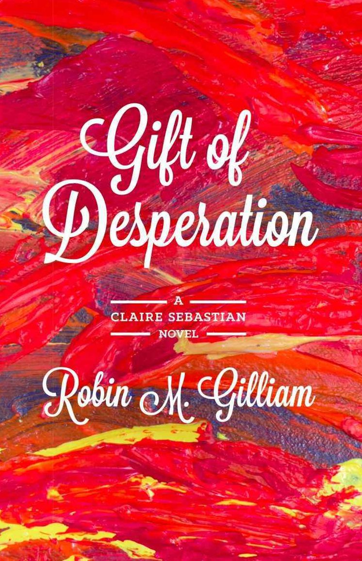 Gift of Desperation: A Claire Sebastian Novel