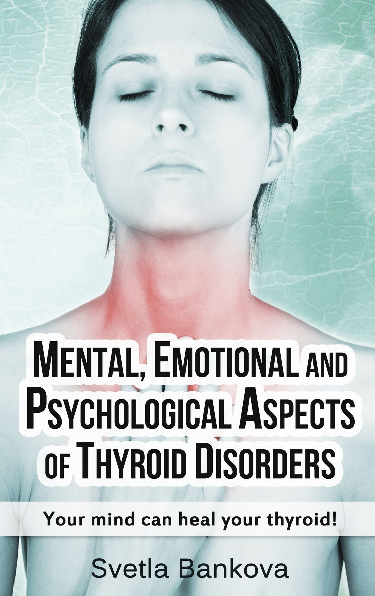 Mental, Emotional and Psychological Aspects of Thyroid Disorders