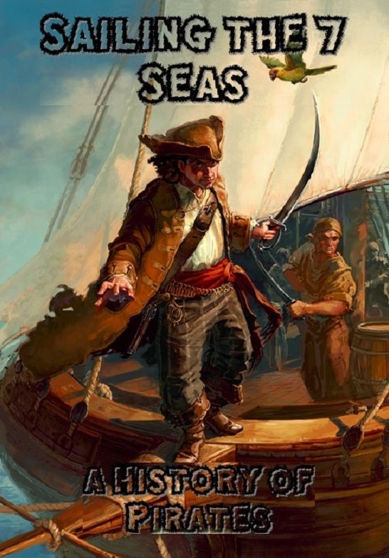 Sailing the 7 Seas: A History of Pirates