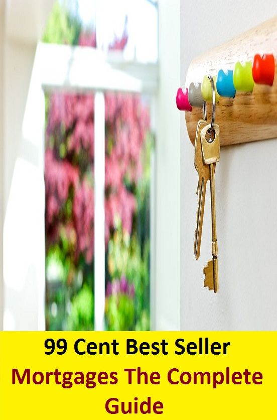 99 cent best seller Mortgages The Complete Guide (contract,debt,deed,pledge,title,homeowner's loan, accomplishment, reality, adventure, truth)