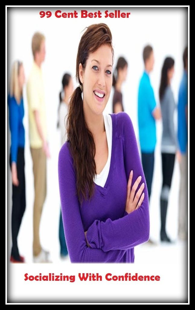 99 Cent Best Seller Socializing With Confidence ( potency, pledge, sanction, dominance, assurance, authorization, trust, self-confidence, say-so, self-assurance, federal agency, agency, bureau, sureness, confidence, government agency, office )