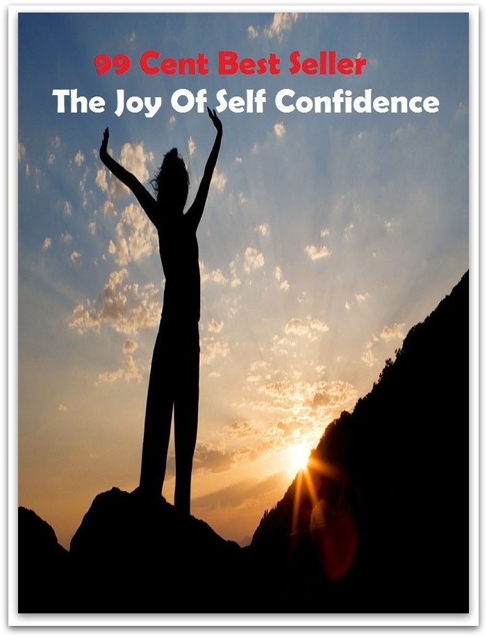 99 Cent Best Seller The Joy Of Self Confidence ( potency, pledge, sanction, dominance, assurance, authorization, trust, self-confidence, say-so, self-assurance, federal agency, agency, bureau, sureness, confidence, government agency, office )