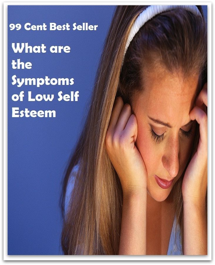 99 Cent Best Seller What are the Symptoms of Low Self Esteem ( paying attention, wish, admiration, respectfulness, esteem, respect, regard, deference, attentiveness, obedience, gaze, heed, compliments )