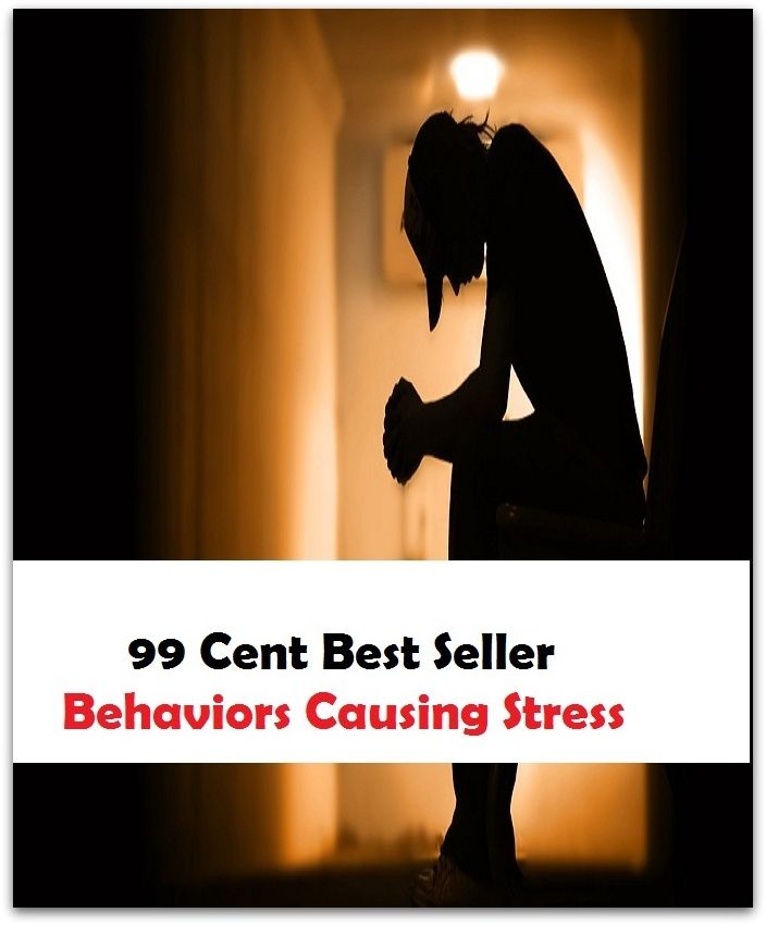 99 Cent Best Seller Behaviors Causing Stress ( stress, punctuate, strive, tense up, deform, try, sample, essay, filter out, test, try out, sift, reach, sieve, puree, examine, extend, seek, try on )