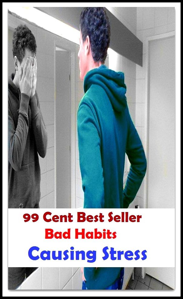 99 Cent Best Seller Bad Habits Causing Stress ( stress, punctuate, strive, tense up, deform, try, sample, essay, filter out, test, try out, sift, reach, sieve, puree, examine, extend, seek, try on )