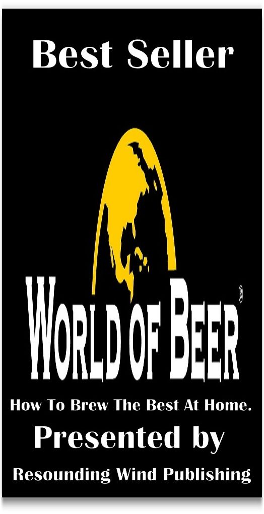 Best Sellers World of Beer; How to Brew the Best Beer easy at Home Presented by Resounding Wind Publishing