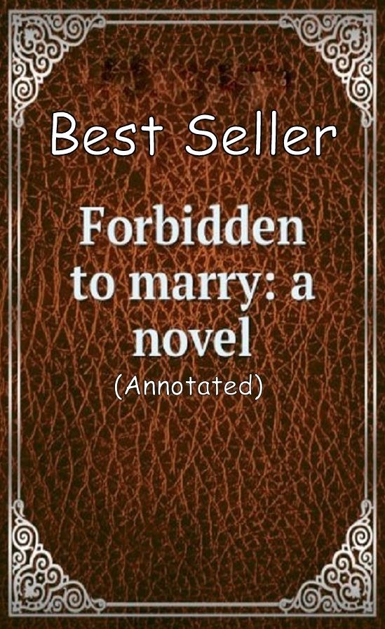 All-Time Best Sellers Forbidden to Marry: A Novel (Annotated) ( poem, poems, poet, poetry, William Shakespeare, literature, Edgar Allan poem, plays, works )