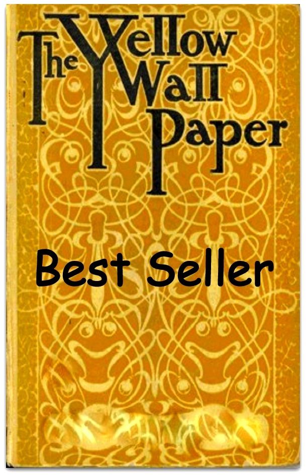 Best Sellers The Yellow Wallpaper Best of Classic Novels ( Mystery, romance, action, adventure, sci fi, science fiction, drama horror thriller, classic, novel, literature, suspense)