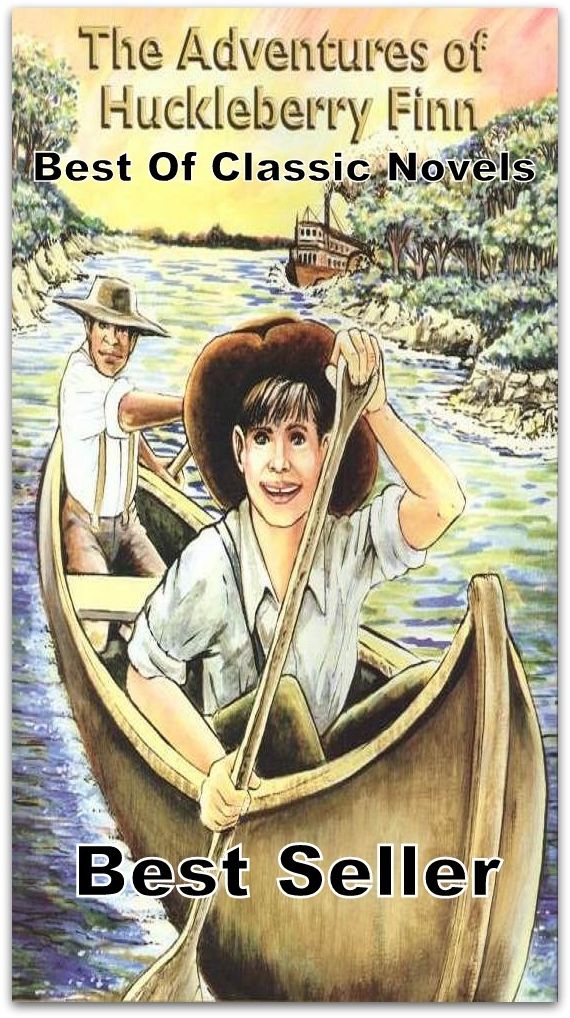Best Sellers The Adventures of Huckleberry Finn Best of Classic Novels ( Mystery, romance, action, adventure, sci fi, science fiction, drama horror thriller, classic, novel, literature, suspense)