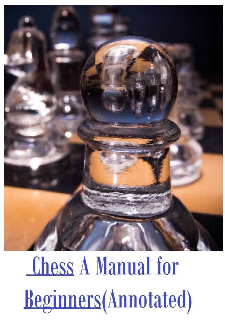 Chess: Chess A Manual for Beginners