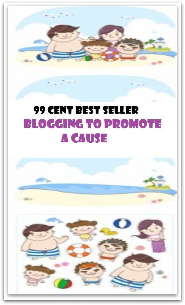 99 Cent Best Seller Blogging To Promote A Cause (Twitter,Computer,Windows,Softwar, Art, Theology, Ethics, Thought, Theory, Self Help, Mystery, romance, action, adventure, sci fi, science fiction, drama, thriller, classic, suspense)