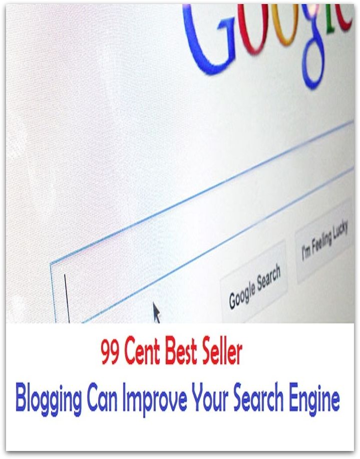 99 Cent Best Seller Blogging Can Improve Your Search Engine ( online marketing, computer, workstation, pc, laptop, CPU, blog, web, net, netting, network, internet, mail, e mail, download, up load, spam, virus, antivirus, anti spyware )