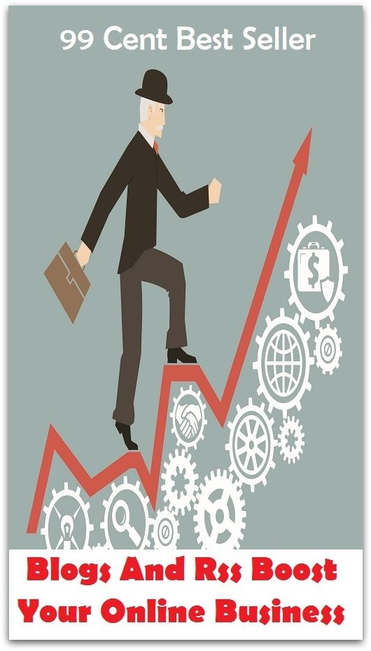 99 Cent Best Seller Blogs And Rss Boost Your Online Business ( online marketing, workstation, pc, laptop, CPU, blog, web, net, netting, network, internet, mail, e mail, download, up load, spam, virus, spyware, bug, antivirus, search engine )