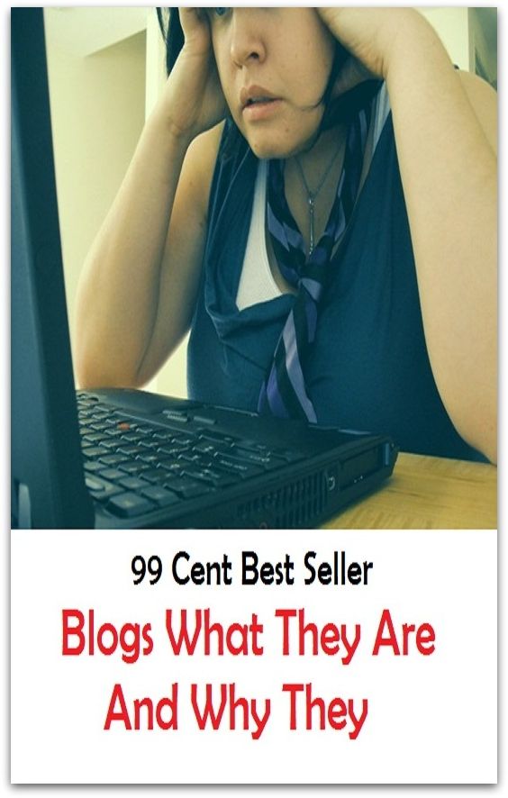 99 Cent Best Seller Blogs What They Are And Why They ( online marketing, computer, pc, laptop, CPU, blog, web, net, netting, network, internet, mail, e mail, download, up load, spam, virus, spyware, bug, antivirus, anti spyware, anti spam )