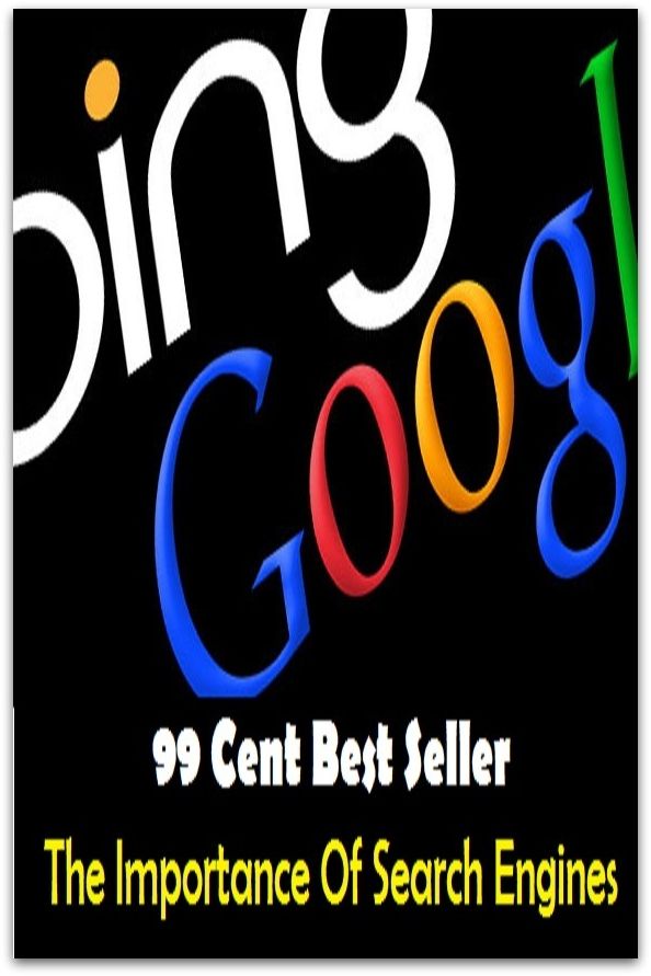 99 Cent Best Seller The Importance Of Search Engines ( online marketing, workstation, pc, laptop, CPU, blog, web, net, netting, network, internet, mail, e mail, download, up load, keyword, spyware, bug, antivirus, search engine, anti spam )