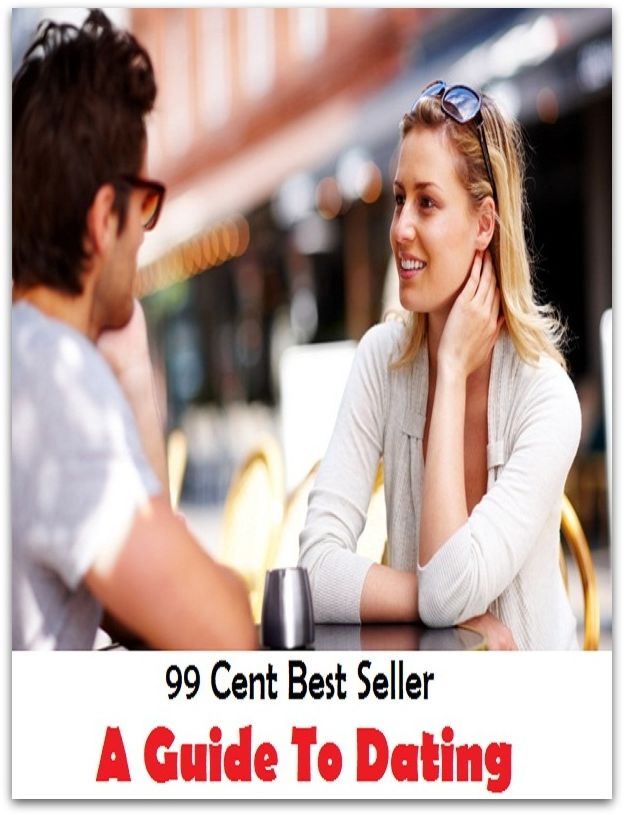99 Cent Best Seller A Guide To Dating (Guide,argot,buzzword,jargon,patter,pop psych,psychospeak,self-improvment,fortunate books,self-care, wealthy books)