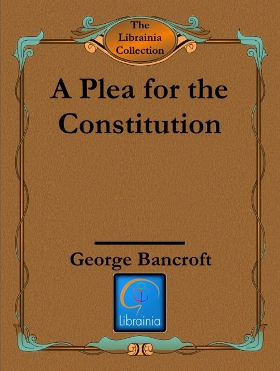 A Plea for the Constitution of the United States