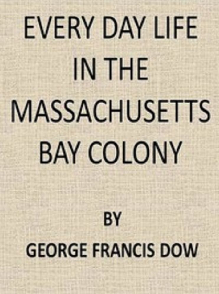 Every Day Life in the Massachusetts Bay Colony
