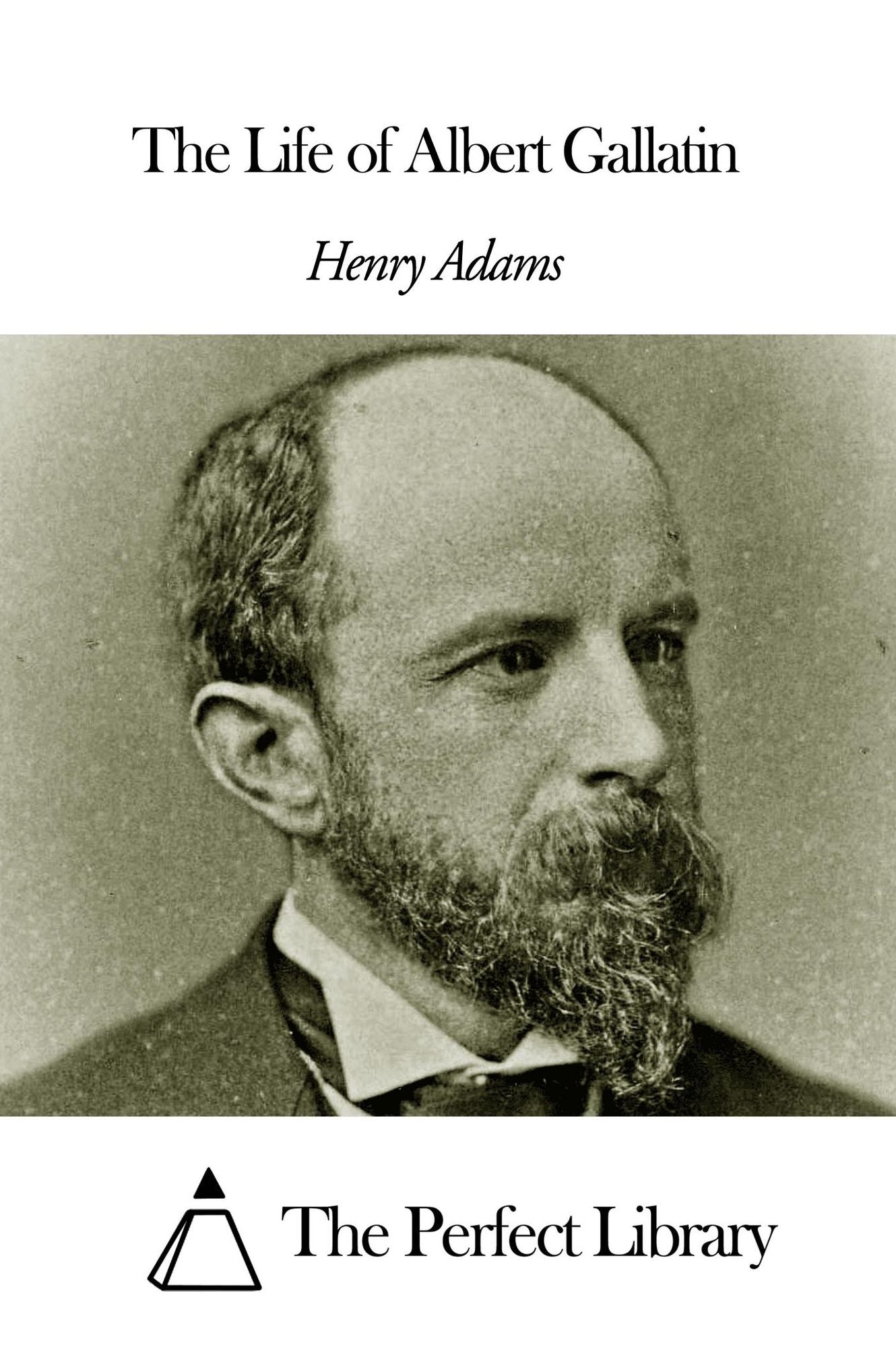 The Life of Albert Gallatin
