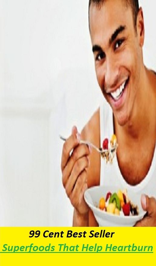 99 Cent Best Seller Super foods That Help Heartburn ( superfood,kale, collard greens, swiss chard, brussels sprouts, broccoli, salmon, mackerel, sardines, vegetables, beets, sweet potatoes, legumes, peanuts, lentils, beans, raw cocoa )