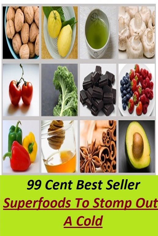 99 Cent Best Seller Super foods To Stomp Out A Cold ( superfood, superfoods, kale, collard greens, swiss chard, brussels sprouts, broccoli, salmon, mackerel, sardines, vegetables, beets, sweet potatoes, legumes, peanuts, lentils, beans, raw cocoa )
