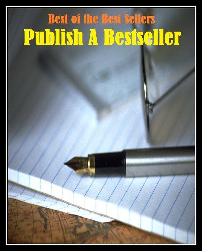 99 Cent Best Seller Publish A Bestseller ( publisher, author, writer, novelist, biographer, dramatist, creator, instigator, maker, inventor, publish )