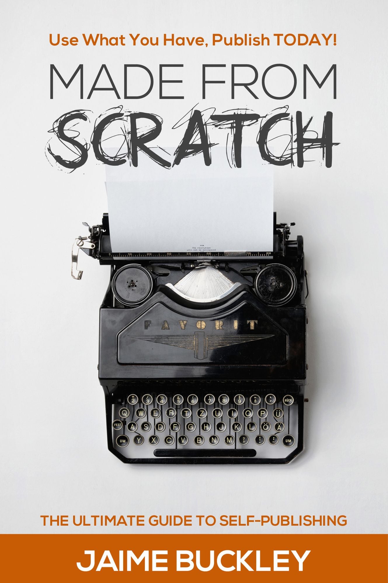 MADE FROM SCRATCH: The Ultimate Guide To Self Publishing